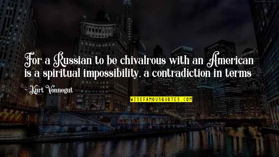 Fav Song Lyrics Quotes By Kurt Vonnegut: For a Russian to be chivalrous with an