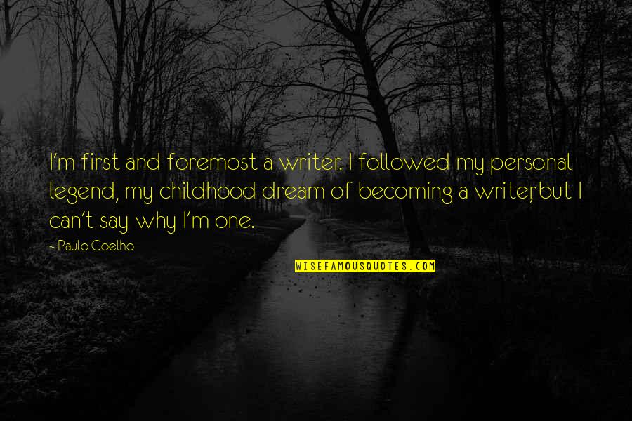 Fava Beans Quotes By Paulo Coelho: I'm first and foremost a writer. I followed