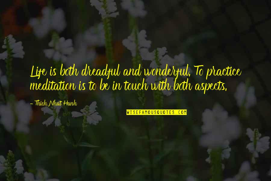 Favalia Quotes By Thich Nhat Hanh: Life is both dreadful and wonderful. To practice
