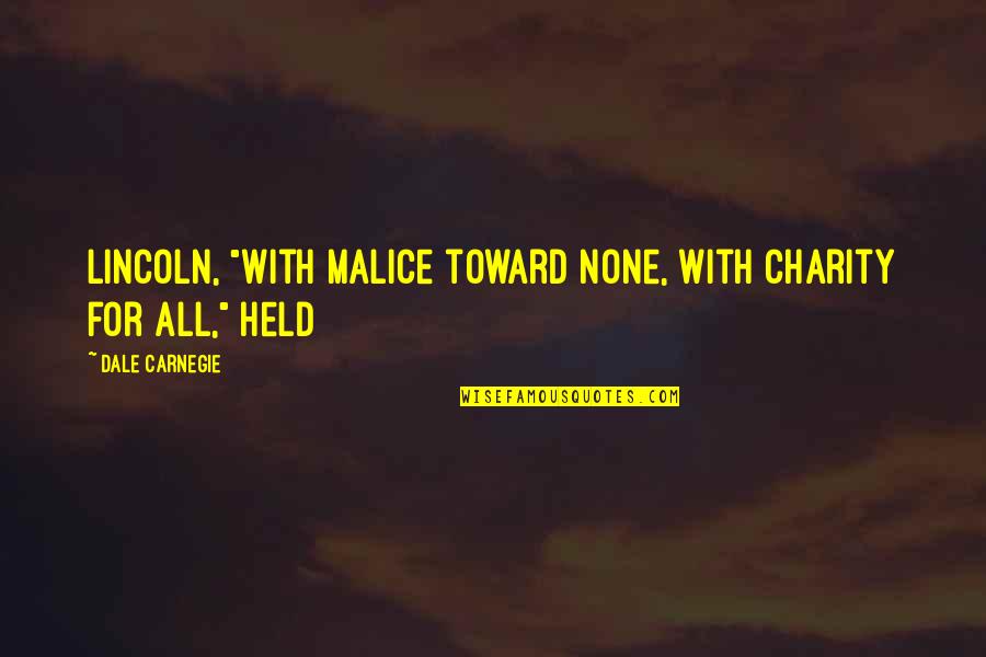Favard Retractor Quotes By Dale Carnegie: Lincoln, "with malice toward none, with charity for Favard Retractor Quotes By Dale Carnegie: Lincoln, "with malice toward none, with charity for