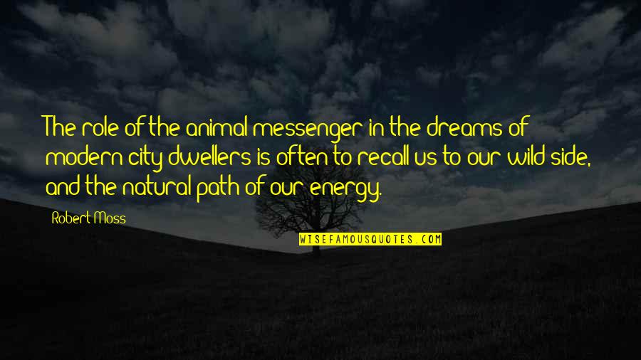 Favata In Ohio Quotes By Robert Moss: The role of the animal messenger in the Favata In Ohio Quotes By Robert Moss: The role of the animal messenger in the