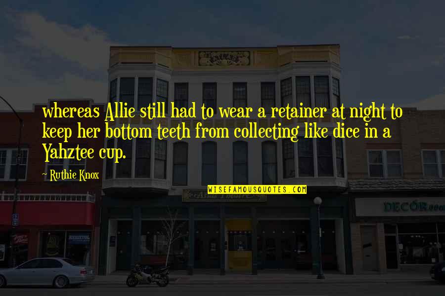 Favelas Of Brazil Quotes By Ruthie Knox: whereas Allie still had to wear a retainer