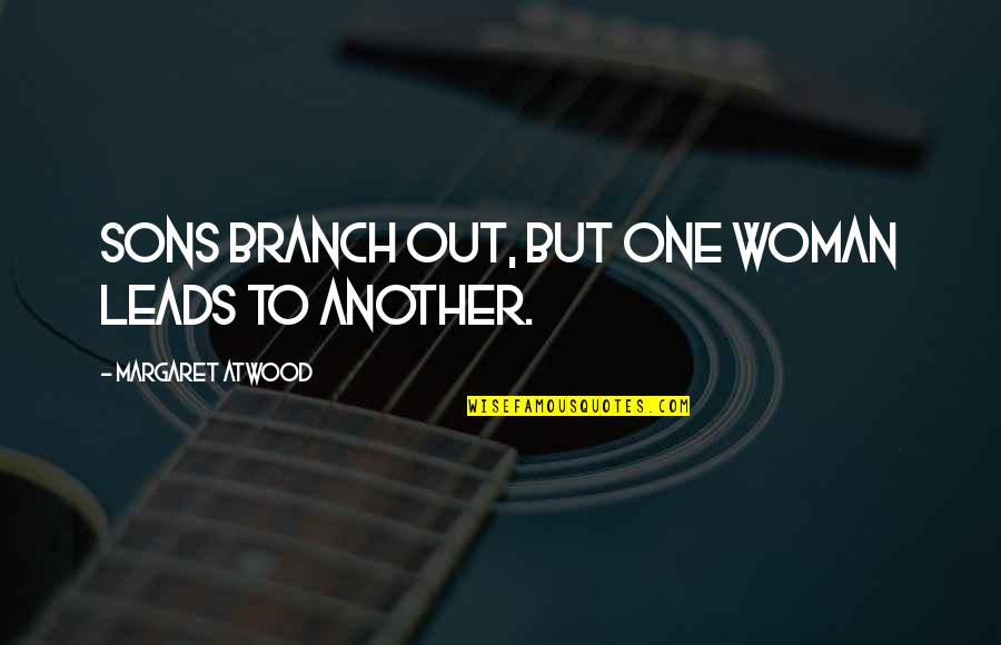 Favell Rebecca Quotes By Margaret Atwood: Sons branch out, but one woman leads to Favell Rebecca Quotes By Margaret Atwood: Sons branch out, but one woman leads to
