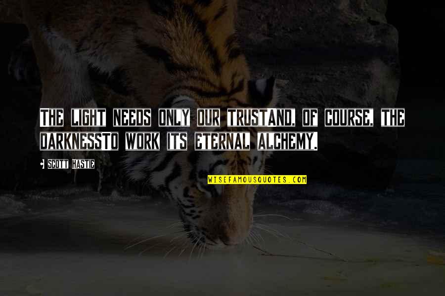Faveris Quotes By Scott Hastie: The light needs only our trustAnd, of course, Faveris Quotes By Scott Hastie: The light needs only our trustAnd, of course,
