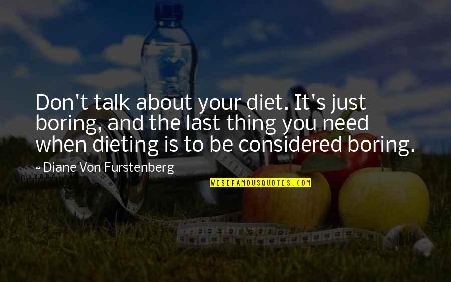 Faverolles Chicks Quotes By Diane Von Furstenberg: Don't talk about your diet. It's just boring,