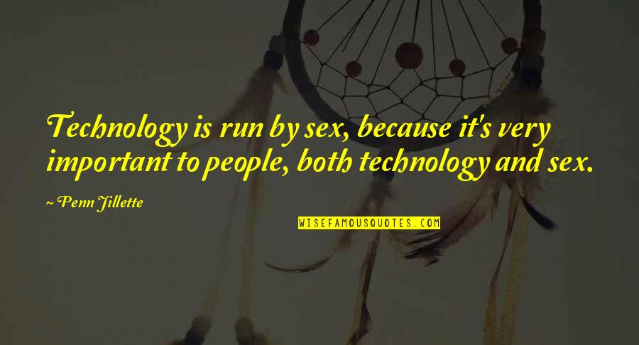 Favetex Quotes By Penn Jillette: Technology is run by sex, because it's very