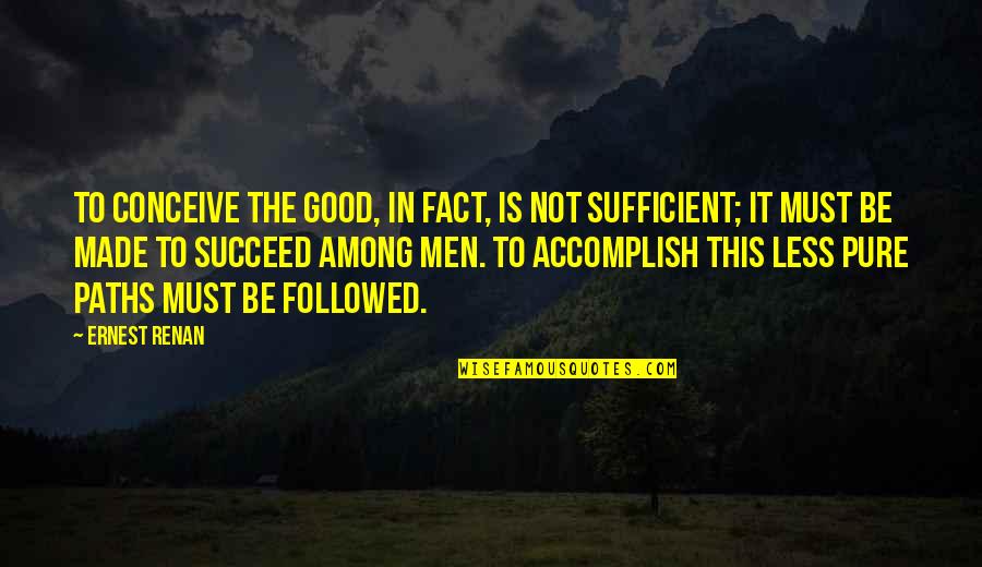 Favitorum Quotes By Ernest Renan: To conceive the good, in fact, is not Favitorum Quotes By Ernest Renan: To conceive the good, in fact, is not