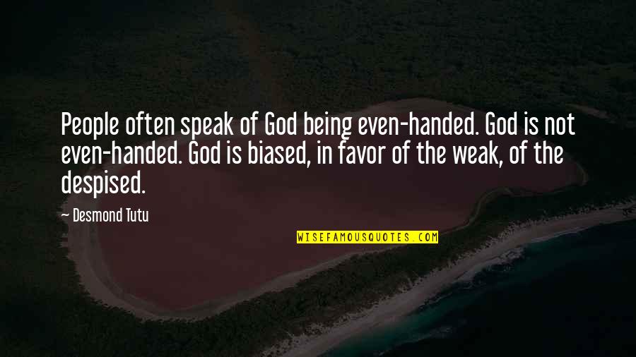 Favor From God Quotes By Desmond Tutu: People often speak of God being even-handed. God