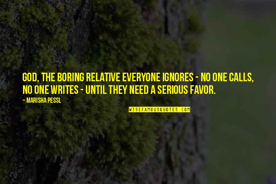Favor From God Quotes By Marisha Pessl: God, the boring relative everyone ignores - no