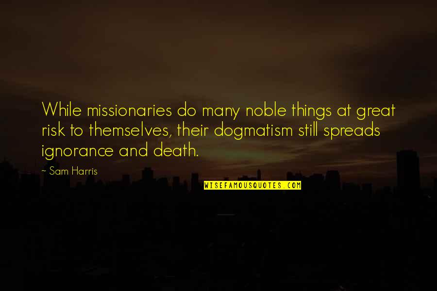 Favor Godfather Quotes By Sam Harris: While missionaries do many noble things at great