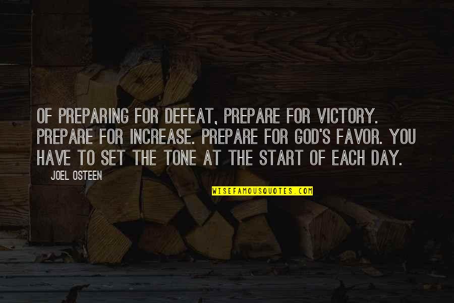 Favor Of God Quotes By Joel Osteen: Of preparing for defeat, prepare for victory. Prepare