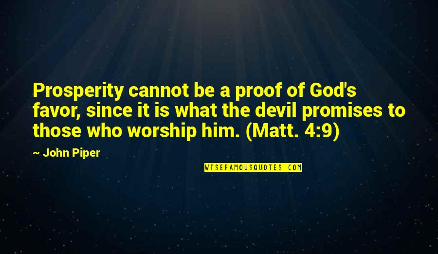 Favor Of God Quotes By John Piper: Prosperity cannot be a proof of God's favor,