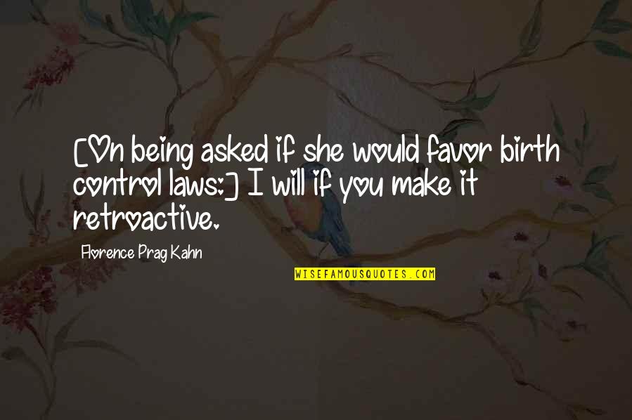 Favor Quotes By Florence Prag Kahn: [On being asked if she would favor birth