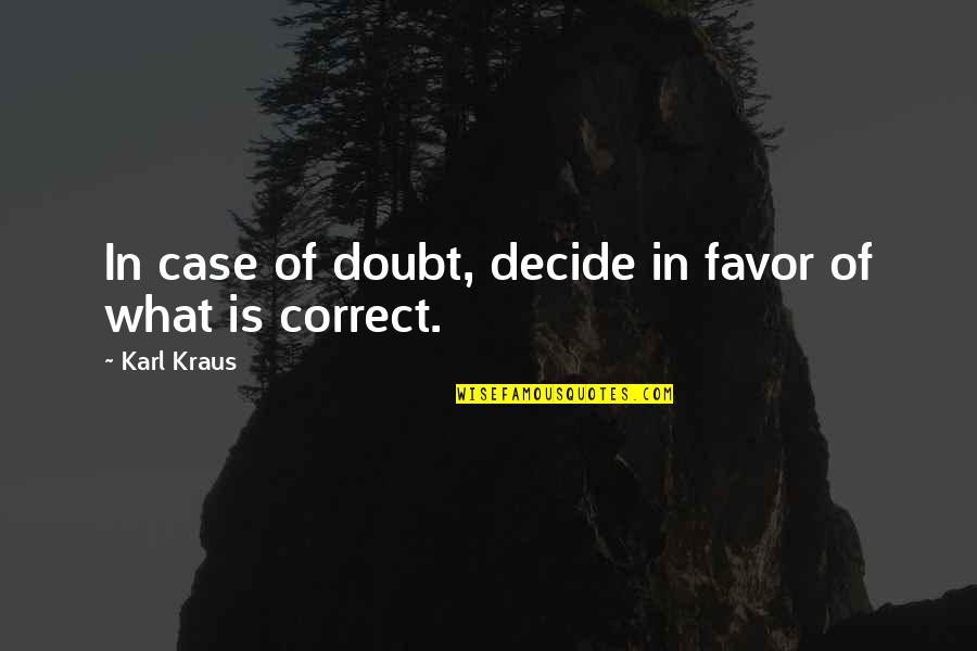 Favor Quotes By Karl Kraus: In case of doubt, decide in favor of