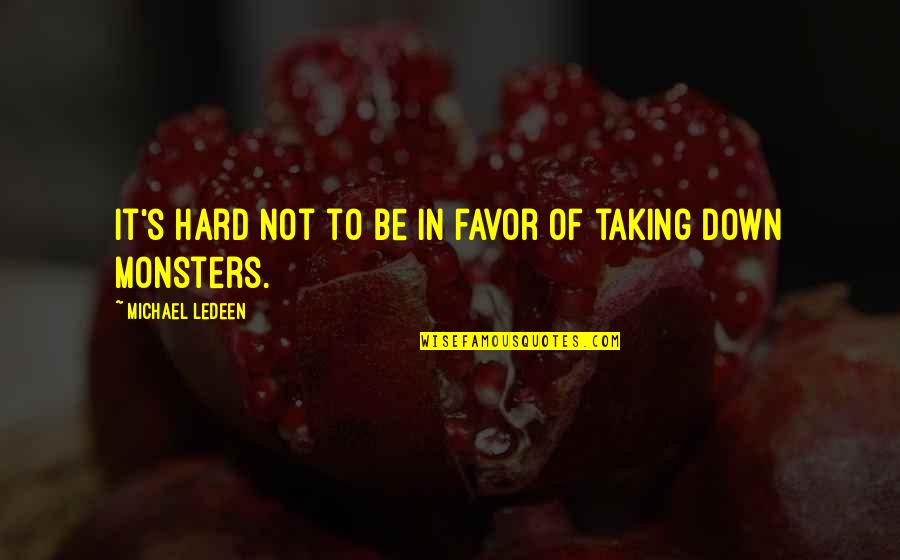 Favor Quotes By Michael Ledeen: It's hard not to be in favor of