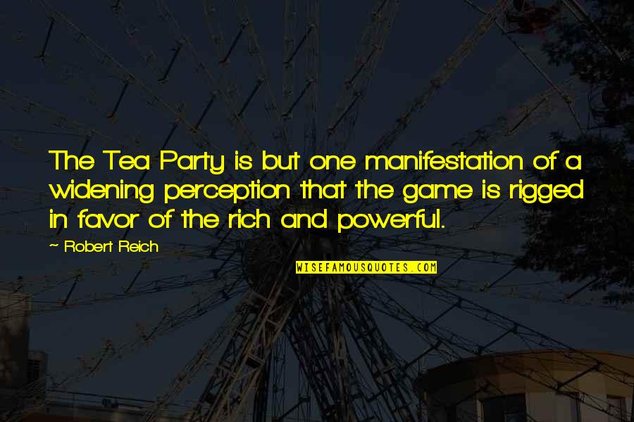 Favor Quotes By Robert Reich: The Tea Party is but one manifestation of