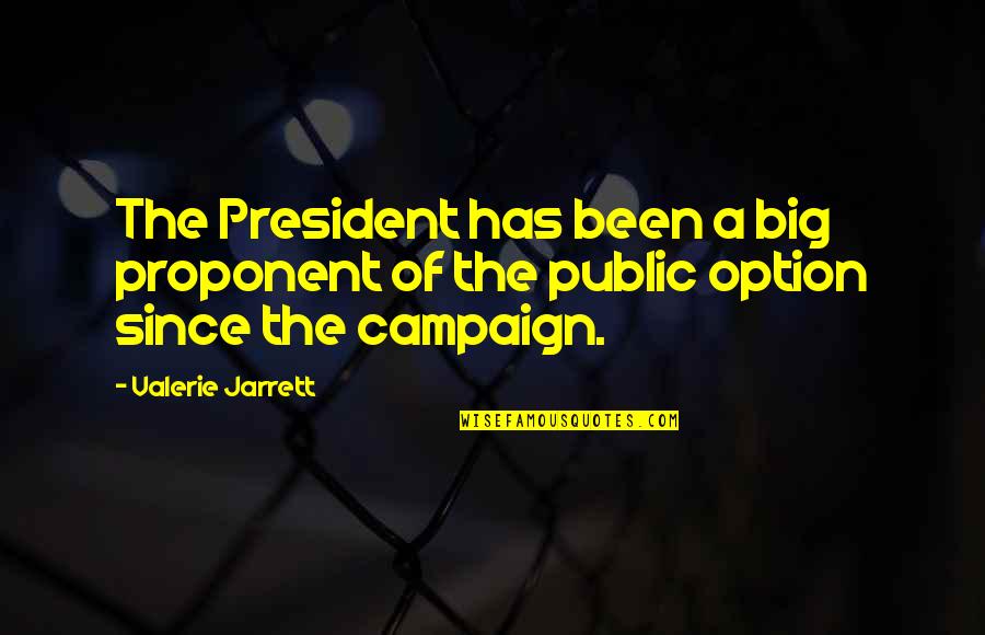 Favorability Quotes By Valerie Jarrett: The President has been a big proponent of