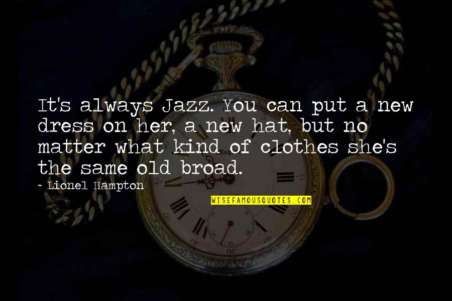 Favorable Balance Quotes By Lionel Hampton: It's always Jazz. You can put a new Favorable Balance Quotes By Lionel Hampton: It's always Jazz. You can put a new