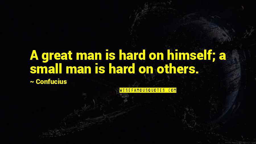 Favorably Wrapped Quotes By Confucius: A great man is hard on himself; a