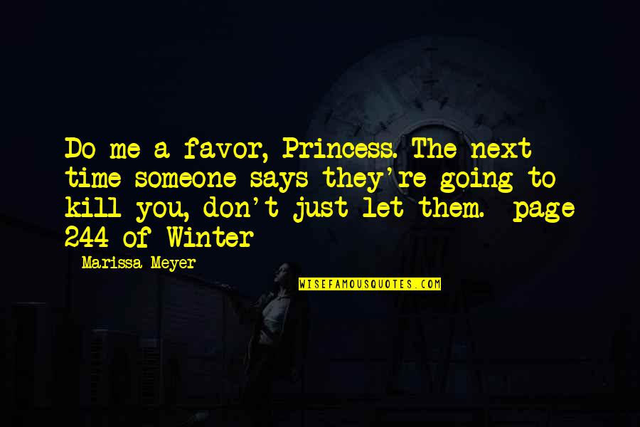 Favor'd Quotes By Marissa Meyer: Do me a favor, Princess. The next time