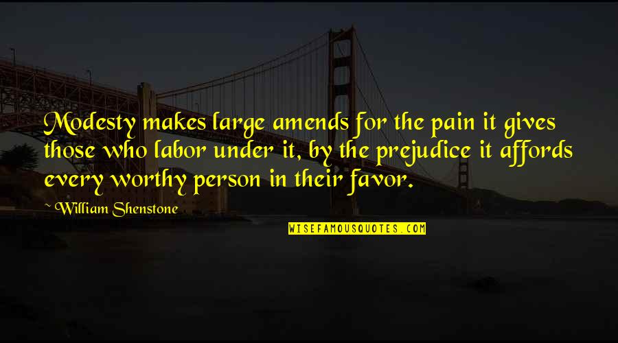 Favor'd Quotes By William Shenstone: Modesty makes large amends for the pain it