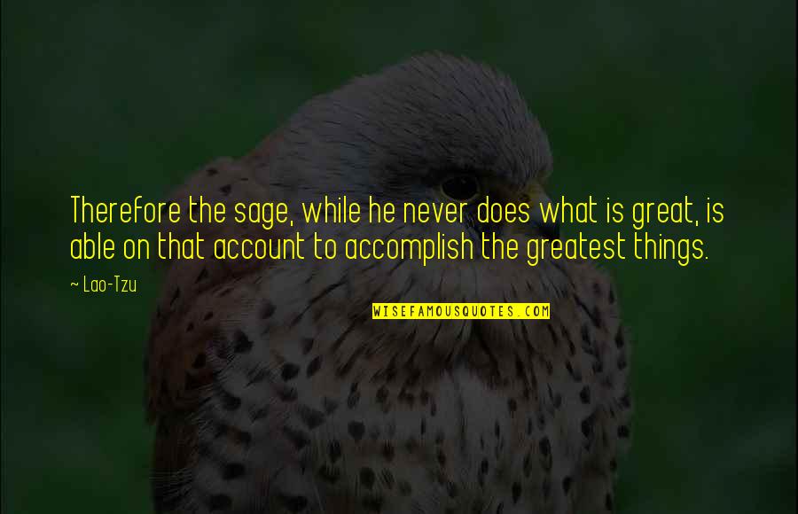 Favorecer Translation Quotes By Lao-Tzu: Therefore the sage, while he never does what Favorecer Translation Quotes By Lao-Tzu: Therefore the sage, while he never does what