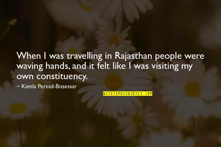 Favorecidos Casa Quotes By Kamla Persad-Bissessar: When I was travelling in Rajasthan people were