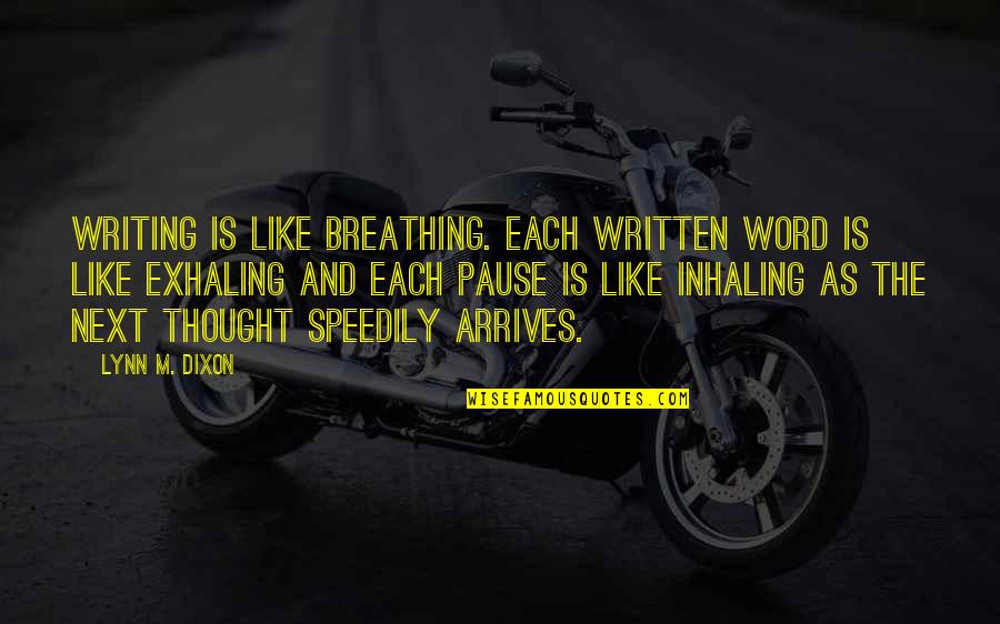 Favoreth Quotes By Lynn M. Dixon: Writing is like breathing. Each written word is