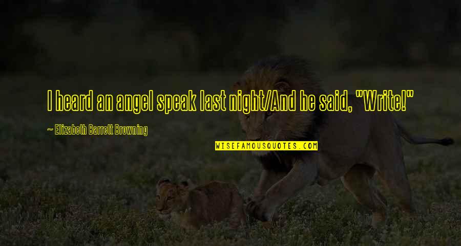 Favoring Quotes By Elizabeth Barrett Browning: I heard an angel speak last night/And he Favoring Quotes By Elizabeth Barrett Browning: I heard an angel speak last night/And he
