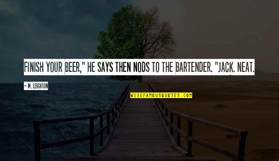 Favorita Moveis Quotes By M. Leighton: Finish your beer," he says then nods to