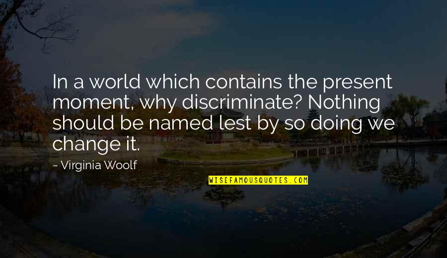 Favorita Transportes Quotes By Virginia Woolf: In a world which contains the present moment,