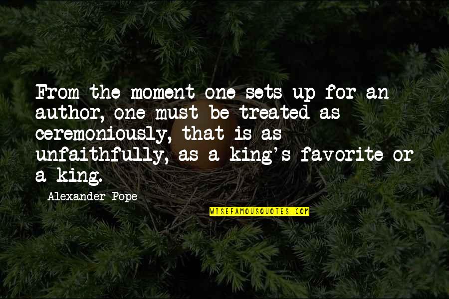 Favorite Author Quotes By Alexander Pope: From the moment one sets up for an