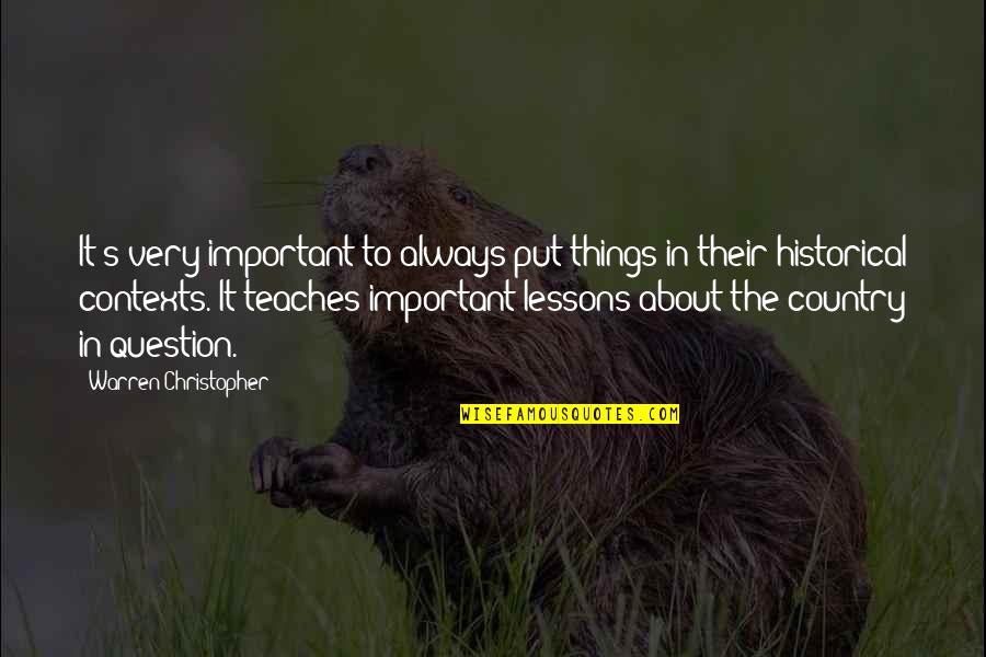 Favorite Author Quotes By Warren Christopher: It's very important to always put things in