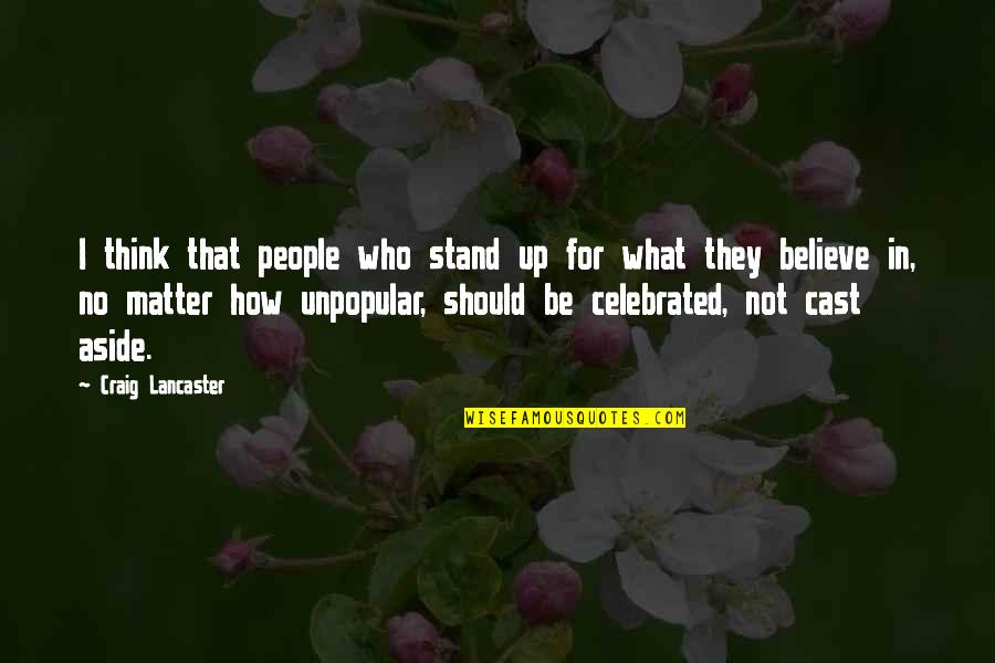 Favorite Books Quotes By Craig Lancaster: I think that people who stand up for Favorite Books Quotes By Craig Lancaster: I think that people who stand up for