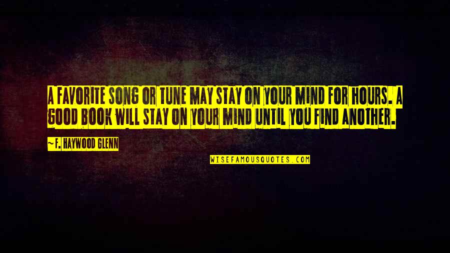 Favorite Books Quotes By F. Haywood Glenn: A favorite song or tune may stay on Favorite Books Quotes By F. Haywood Glenn: A favorite song or tune may stay on