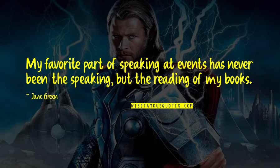 Favorite Books Quotes By Jane Green: My favorite part of speaking at events has Favorite Books Quotes By Jane Green: My favorite part of speaking at events has