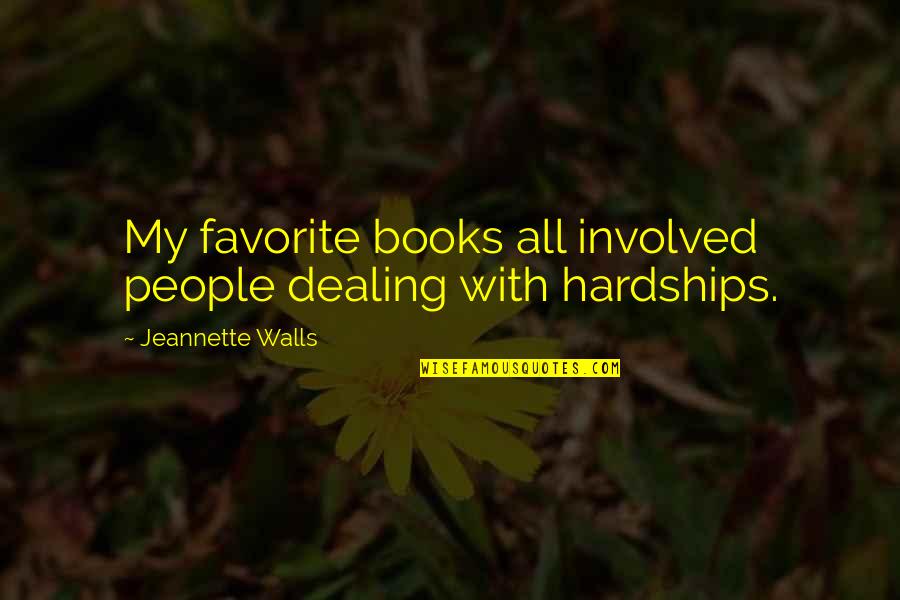 Favorite Books Quotes By Jeannette Walls: My favorite books all involved people dealing with Favorite Books Quotes By Jeannette Walls: My favorite books all involved people dealing with