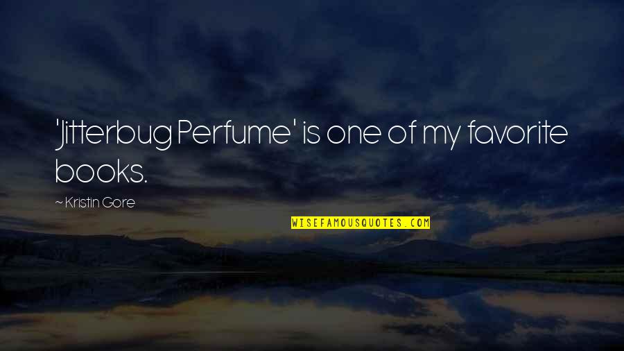 Favorite Books Quotes By Kristin Gore: 'Jitterbug Perfume' is one of my favorite books. Favorite Books Quotes By Kristin Gore: 'Jitterbug Perfume' is one of my favorite books.