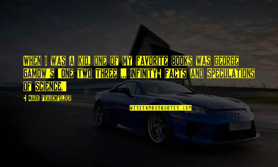 Favorite Books Quotes By Mark Frauenfelder: When I was a kid, one of my Favorite Books Quotes By Mark Frauenfelder: When I was a kid, one of my