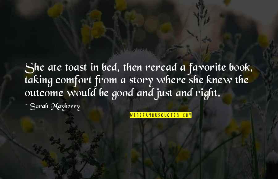 Favorite Books Quotes By Sarah Mayberry: She ate toast in bed, then reread a Favorite Books Quotes By Sarah Mayberry: She ate toast in bed, then reread a