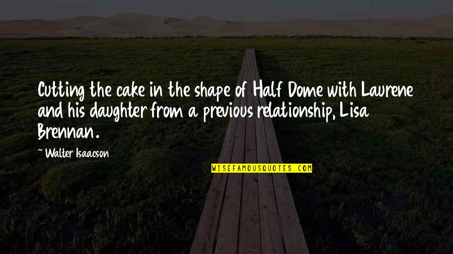 Favorite Caboose Quotes By Walter Isaacson: Cutting the cake in the shape of Half