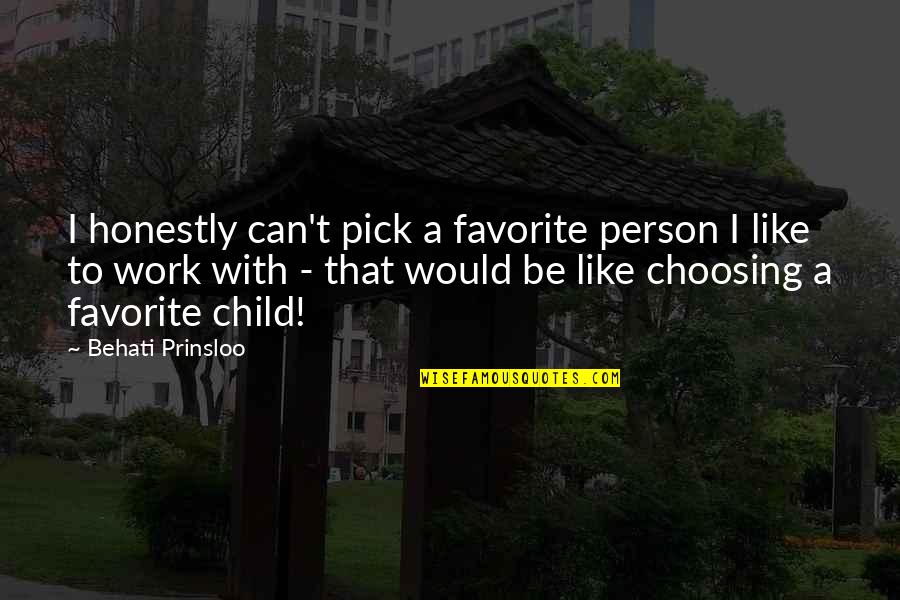 Favorite Child Quotes By Behati Prinsloo: I honestly can't pick a favorite person I