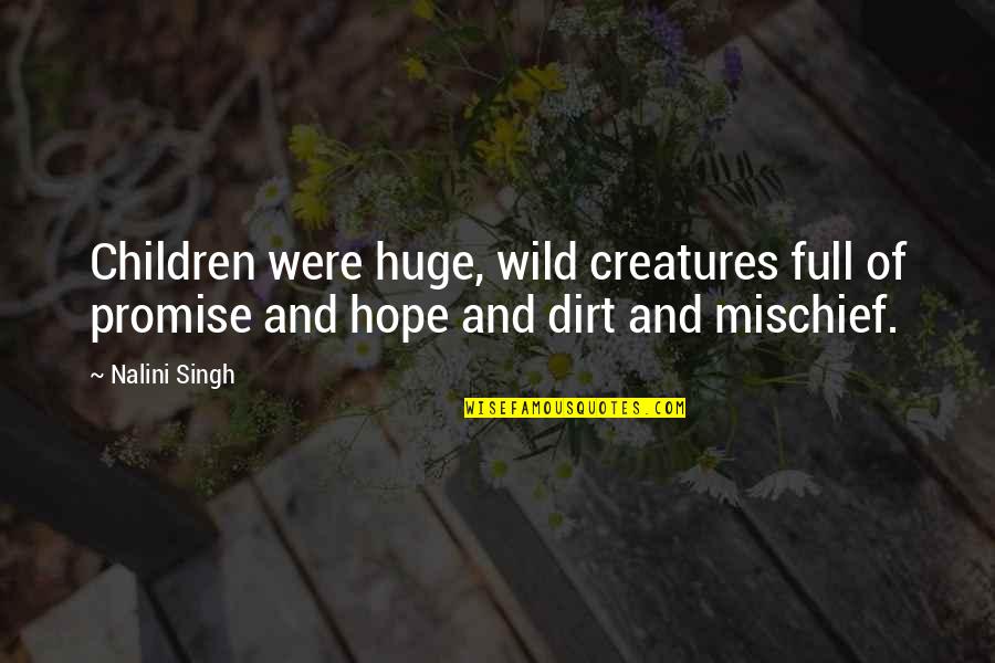 Favorite Child Quotes By Nalini Singh: Children were huge, wild creatures full of promise