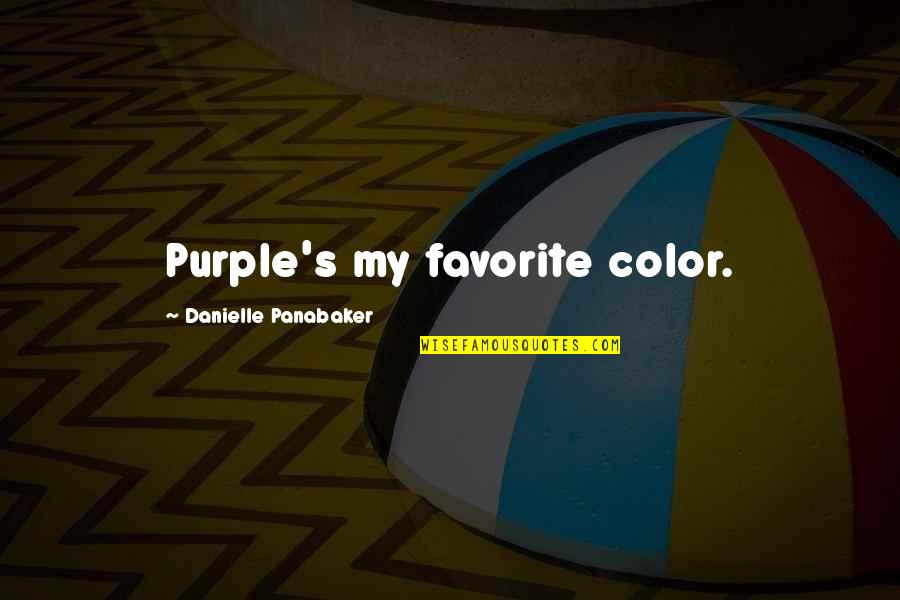 Favorite Color Purple Quotes By Danielle Panabaker: Purple's my favorite color.