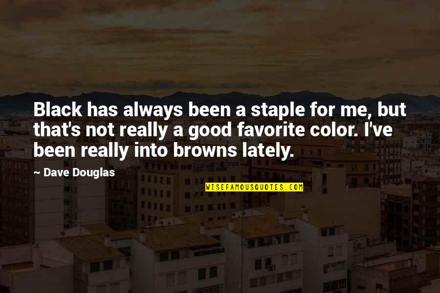 Favorite Color Quotes By Dave Douglas: Black has always been a staple for me,