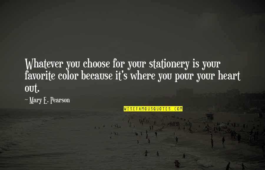 Favorite Color Quotes By Mary E. Pearson: Whatever you choose for your stationery is your