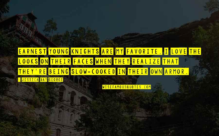 Favorite Day Quotes By Jessica Day George: Earnest young knights are my favorite. I love Favorite Day Quotes By Jessica Day George: Earnest young knights are my favorite. I love