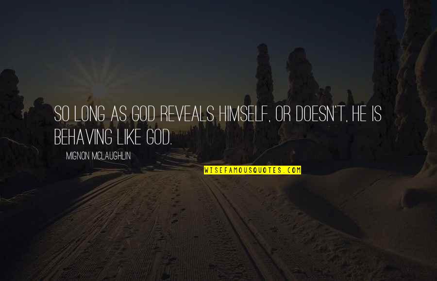 Favorite Days Of Our Lives Quotes By Mignon McLaughlin: So long as God reveals Himself, or doesn't, Favorite Days Of Our Lives Quotes By Mignon McLaughlin: So long as God reveals Himself, or doesn't,