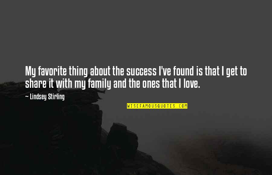 Favorite Family Quotes By Lindsey Stirling: My favorite thing about the success I've found