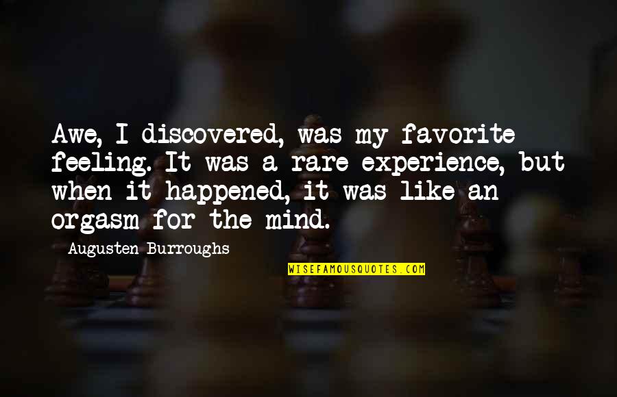 Favorite Feeling Quotes By Augusten Burroughs: Awe, I discovered, was my favorite feeling. It